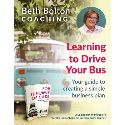 Learning to Drive Your Bus - by  Beth Bolton (Paperback)