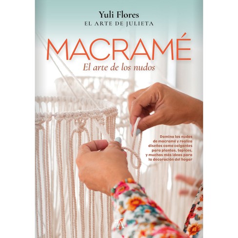 Macramé - By Yuliver Del Valle Flores Ramos (paperback) : Target