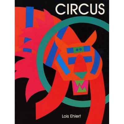 Circus - by  Lois Ehlert (Hardcover)