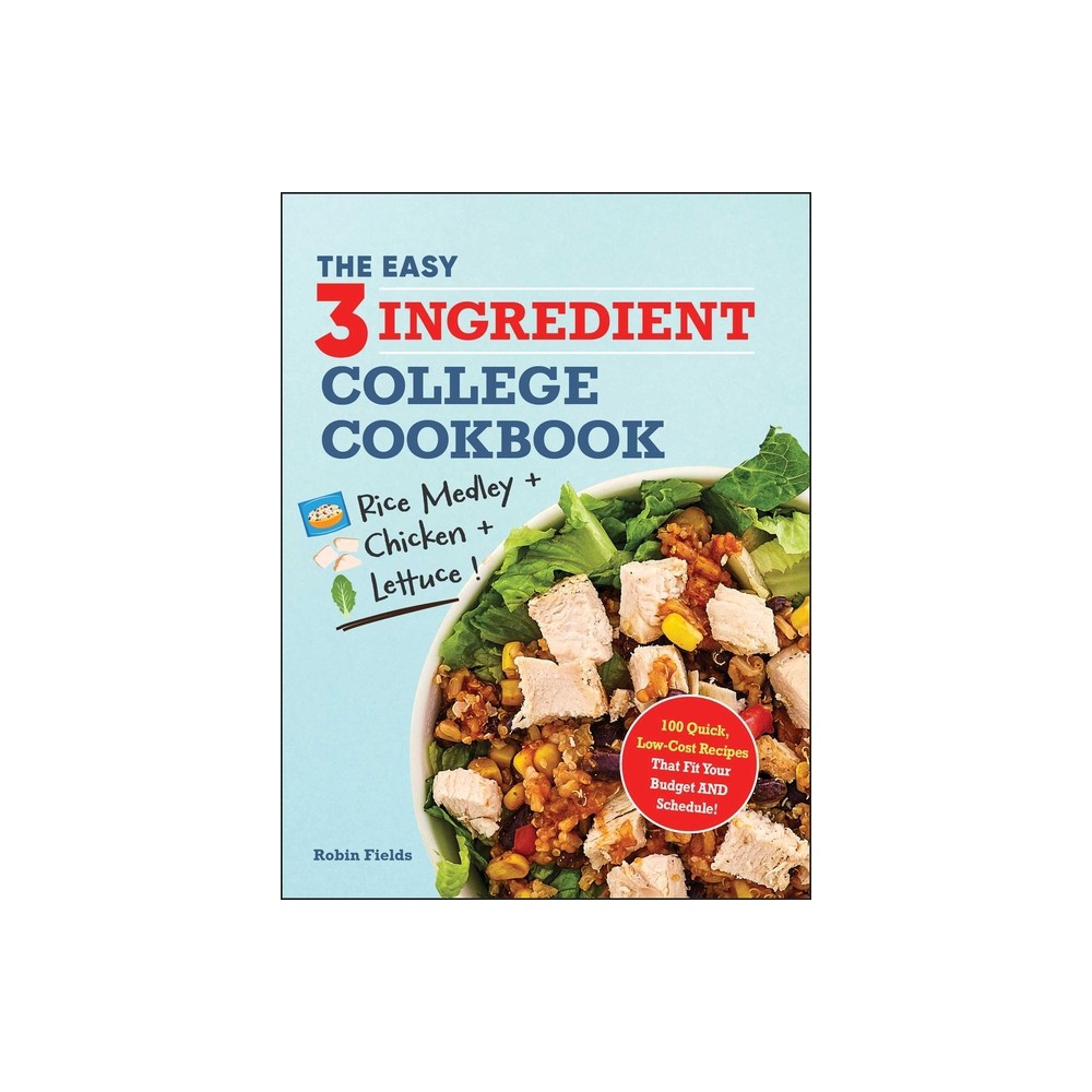 The Easy Three-Ingredient College Cookbook - by Robin Fields (Paperback)