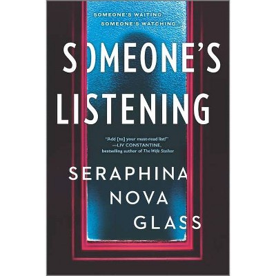 Someone's Listening - by  Seraphina Nova Glass (Paperback)