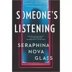 Someone's Listening - by  Seraphina Nova Glass (Paperback)