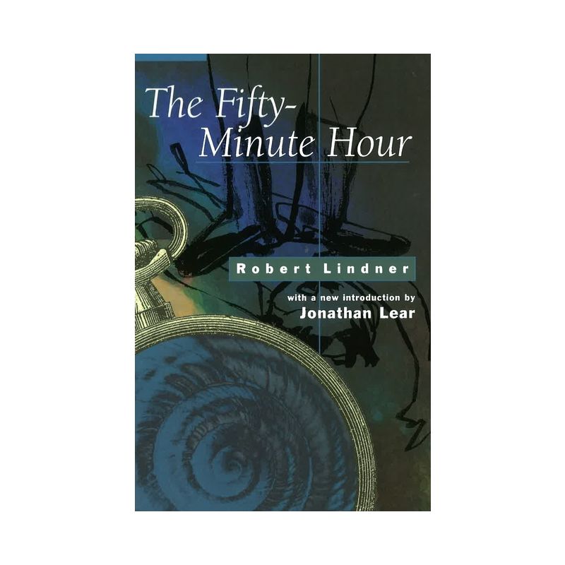 The Fifty-Minute Hour - by  Robert Lindner (Paperback), 1 of 2