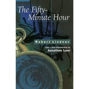 The Fifty-Minute Hour - by  Robert Lindner (Paperback)