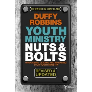 Youth Ministry Nuts & Bolts - (Youth Specialties (Paperback)) by  Duffy Robbins (Paperback) - 1 of 1