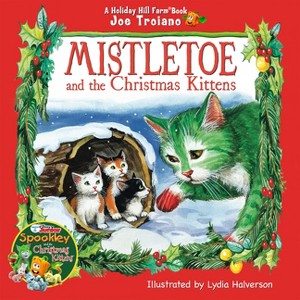 Mistletoe and the Christmas Kittens - (Holiday Hill Farm(r) Book) by  Joe Troiano (Hardcover) - 1 of 1