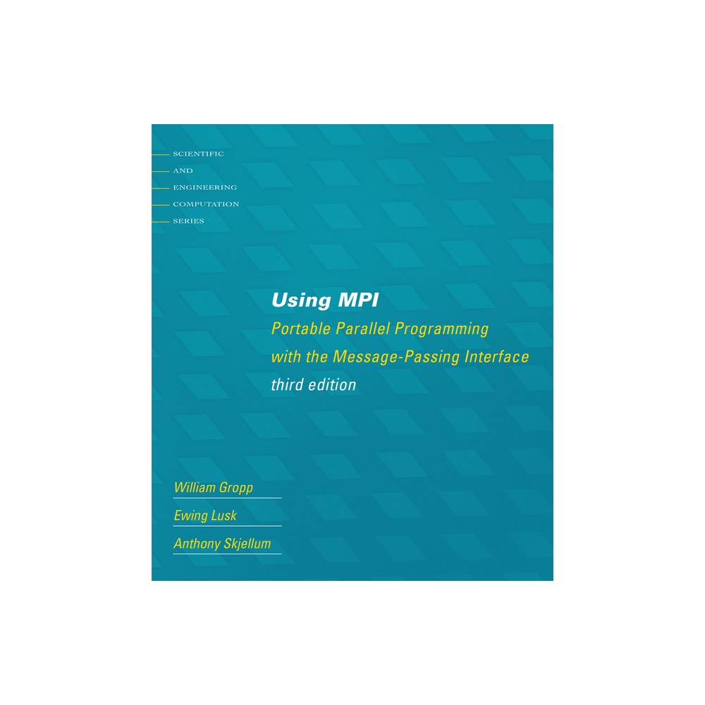 Using MPI, third edition - (Scientific and Engineering Computation) 3rd Edition by William Gropp & Ewing Lusk & Anthony Skjellum (Paperback)