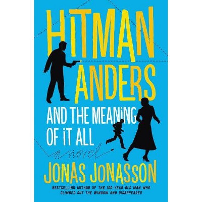 Hitman Anders and the Meaning of It All - by  Jonas Jonasson & Rachel Willson-Broyles (Paperback)