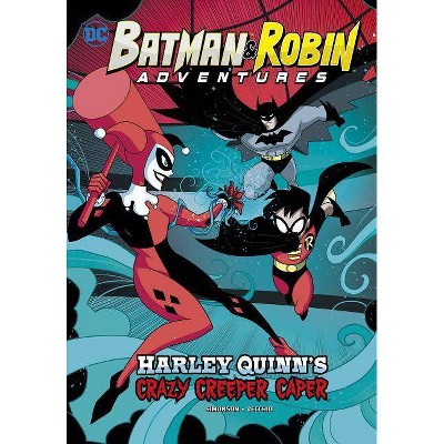 Harley Quinn's Crazy Creeper Caper - (Batman & Robin Adventures) by  Louise Simonson (Paperback)