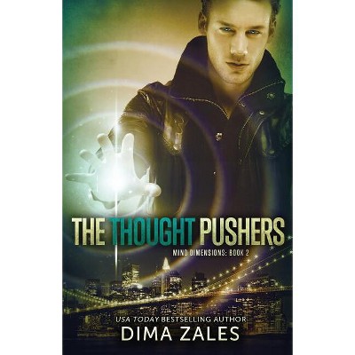 The Thought Pushers (Mind Dimensions Book 2) - by  Dima Zales & Anna Zaires (Paperback)