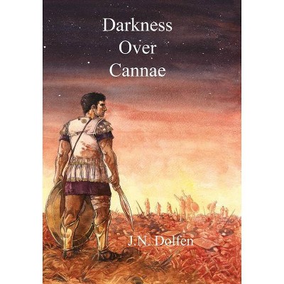 Darkness Over Cannae - by  J N Dolfen (Hardcover)