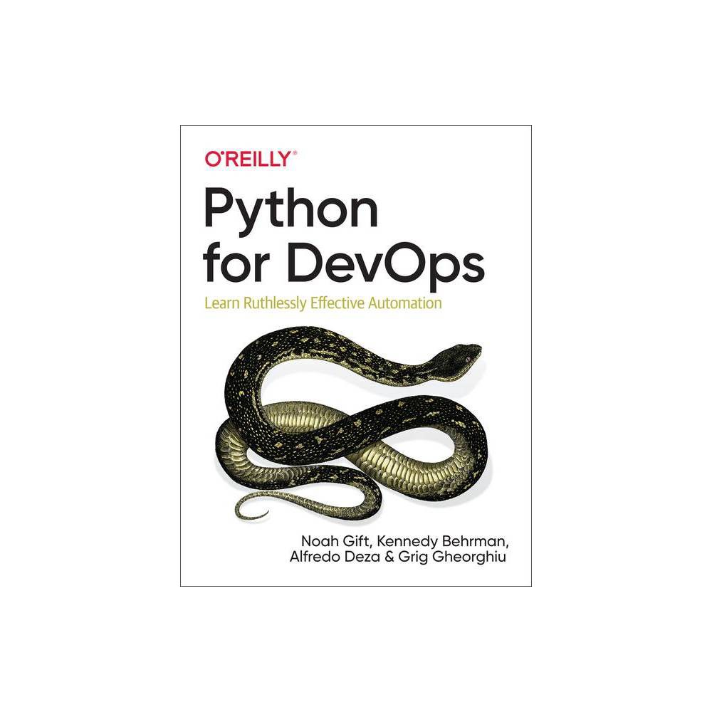 Python for Devops - by Noah Gift & Kennedy Behrman & Alfredo Deza & Grig Gheorghiu (Paperback)
