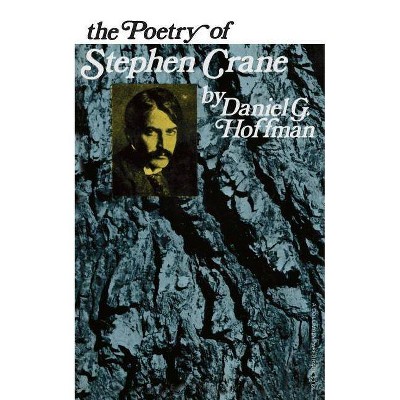 The Poetry of Stephen Crane - by  Daniel Hoffman (Paperback)