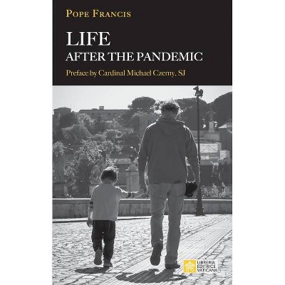 Life After the Pandemic - by  Pope Francis - Jorge Mario Bergoglio & Jorge Mario Bergoglio (Paperback)