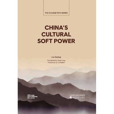China's Cultural Soft Power - by  Deding Liu (Hardcover)