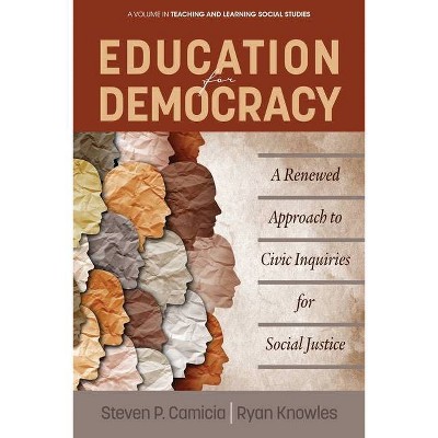 Education for Democracy - (Teaching and Learning Social Studies) by  Steven P Camicia & Ryan Knowles (Paperback)