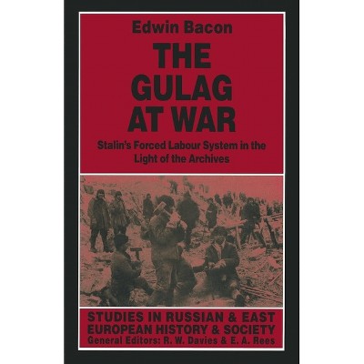 The Gulag at War - by  Edwin Bacon (Hardcover)