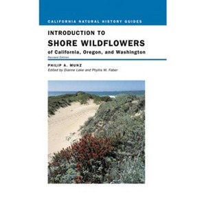 Introduction to Shore Wildflowers of California, Oregon, and Washington - (California Natural History Guides) by  Philip A Munz & Bruce M Pavlik - 1 of 1