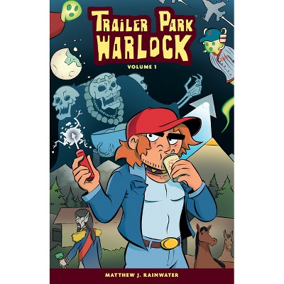 Trailer Park Warlock Volume 1 - by  Matthew J Rainwater (Paperback)
