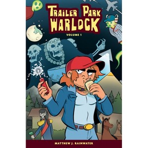 Trailer Park Warlock Volume 1 - by  Matthew J Rainwater (Paperback) - 1 of 1