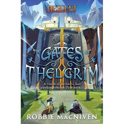 The Gates of Thelgrim - (Descent: Journeys in the Dark) by  Robbie MacNiven (Paperback)