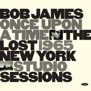 Bob James - Once Upon A Time: The Lost 1965 New York Studio Sessions - 1 of 1