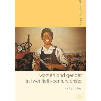 Women and Gender in Twentieth-Century China - (Gender and History) by  Paul J Bailey (Paperback)