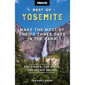 Moon Best of Yosemite - (Moon Best of Travel Guide) 2nd Edition by  Ann Marie Brown & Moon Travel Guides (Paperback) - 1 of 1