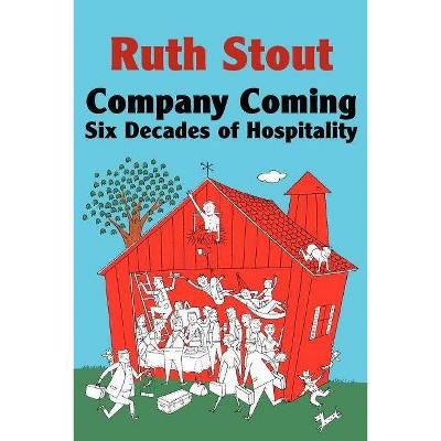 Company Coming - (Ruth Stout Classics) by  Ruth Stout (Paperback)