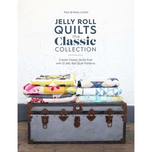 Jelly Roll Quilts: The Classic Collection - by  Pam Lintott & Nicky Lintott (Paperback) - 1 of 1