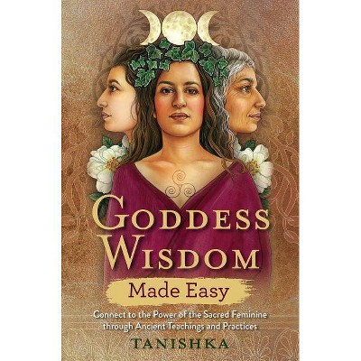 Goddess Wisdom Made Easy - by  Tanishka (Paperback)