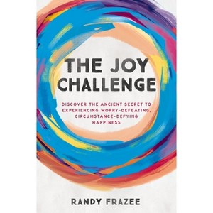 The Joy Challenge - by  Randy Frazee (Paperback) - 1 of 1