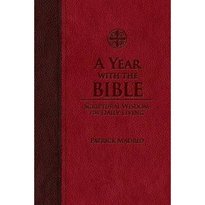 A Year with the Bible - by  Patrick Madrid (Leather Bound) - 1 of 1