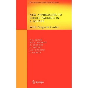 New Approaches to Circle Packing in a Square - (Springer Optimization and Its Applications) (Hardcover) - 1 of 1