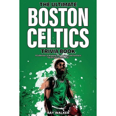 The Ultimate Boston Celtics Trivia Book - by  Ray Walker (Paperback)