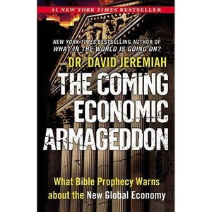The Coming Economic Armageddon - by  David Jeremiah (Paperback) - 1 of 1