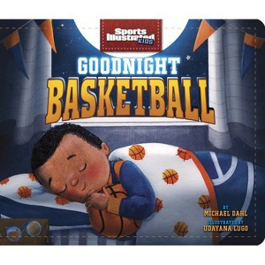 Goodnight Basketball - (Sports Illustrated Kids Bedtime Books) by Michael Dahl - 1 of 1