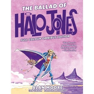 The Ballad of Halo Jones: Full Colour Omnibus Edition - by  Alan Moore (Hardcover) - 1 of 1