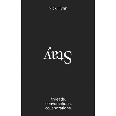 Stay - by  Nick Flynn (Hardcover)