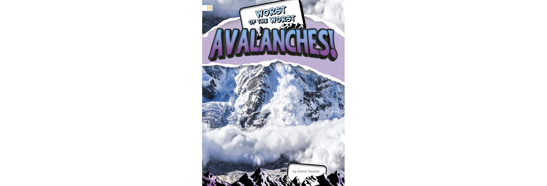 Worst of the Worst Avalanches! - (Worst of the Worst Disasters) by  Aaron Sautter (Paperback)