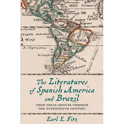 The Literatures of Spanish America and Brazil - (New World Studies) by Earl E Fitz