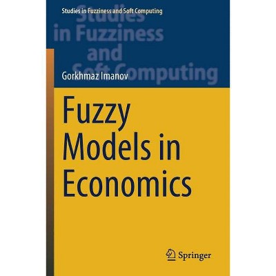 Fuzzy Models in Economics - by  Gorkhmaz Imanov (Paperback)