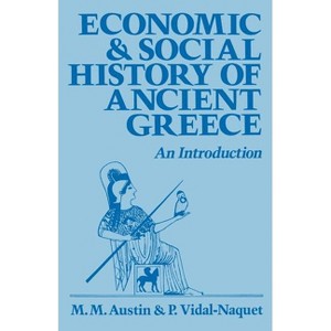 Economic and Social History of Ancient Greece - by  M M Austin & P Vidal-Naquet (Paperback) - 1 of 1