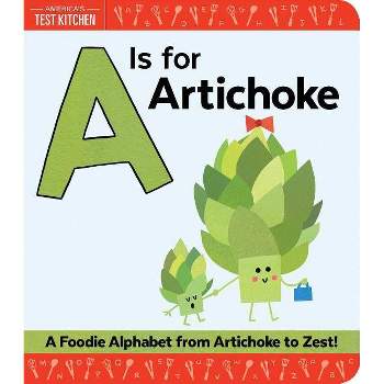 Is for Artichoke : A Foodie Alphabet from Artichoke to Zest! -  by Maddie  Frost (Hardcover)