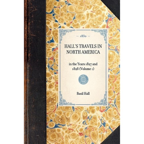 Hall s Travels In North America travel In America By Basil