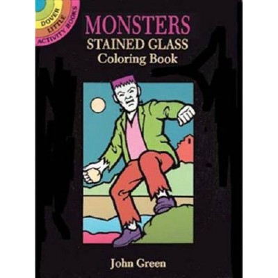 Monsters Stained Glass Coloring Book - (Dover Little Activity Books) by  John Green (Paperback)