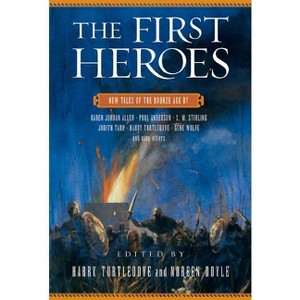 The First Heroes - by  Noreen Doyle & Harry Turtledove (Paperback) - 1 of 1