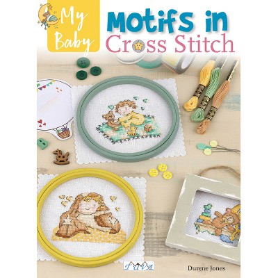 My Baby Motifs in Cross Stitch - by  Durene Jones (Paperback)
