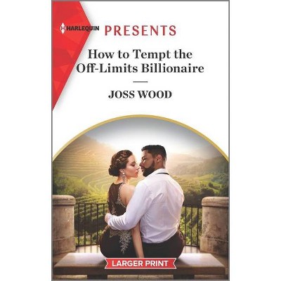 How to Tempt the Off-Limits Billionaire - (South Africa's Scandalous Billionaires) Large Print by  Joss Wood (Paperback)