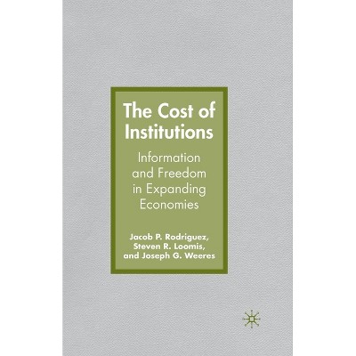 The Cost of Institutions - by  J Rodriguez & S Loomis & J Weeres (Paperback)